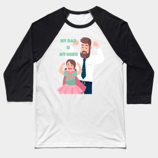 MY DAD is mY hero Baseball T-Shirt